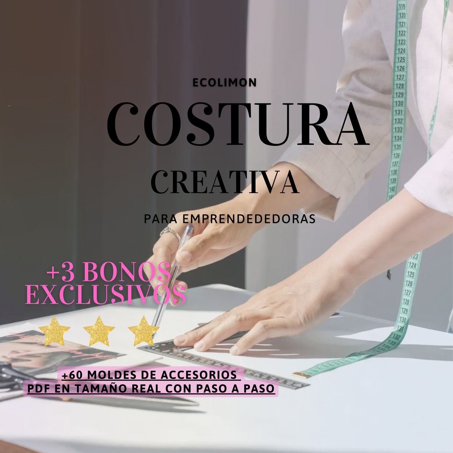Costura Creativa: Diseño y Producción  Ebook práctico para emprendedoras + 5 BONOS !!